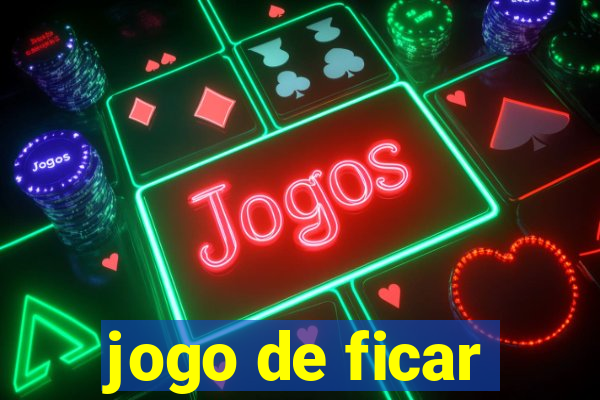 jogo de ficar